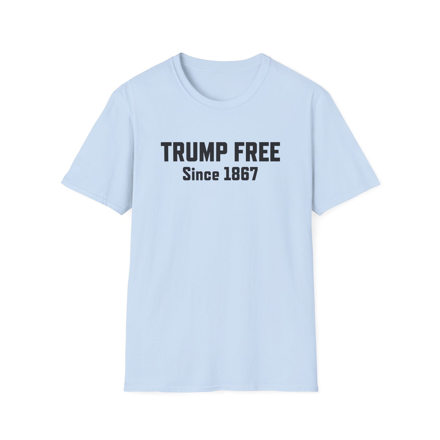 The "Trump Free Since 1867" T-Shirt – A Legacy Worth Wearing