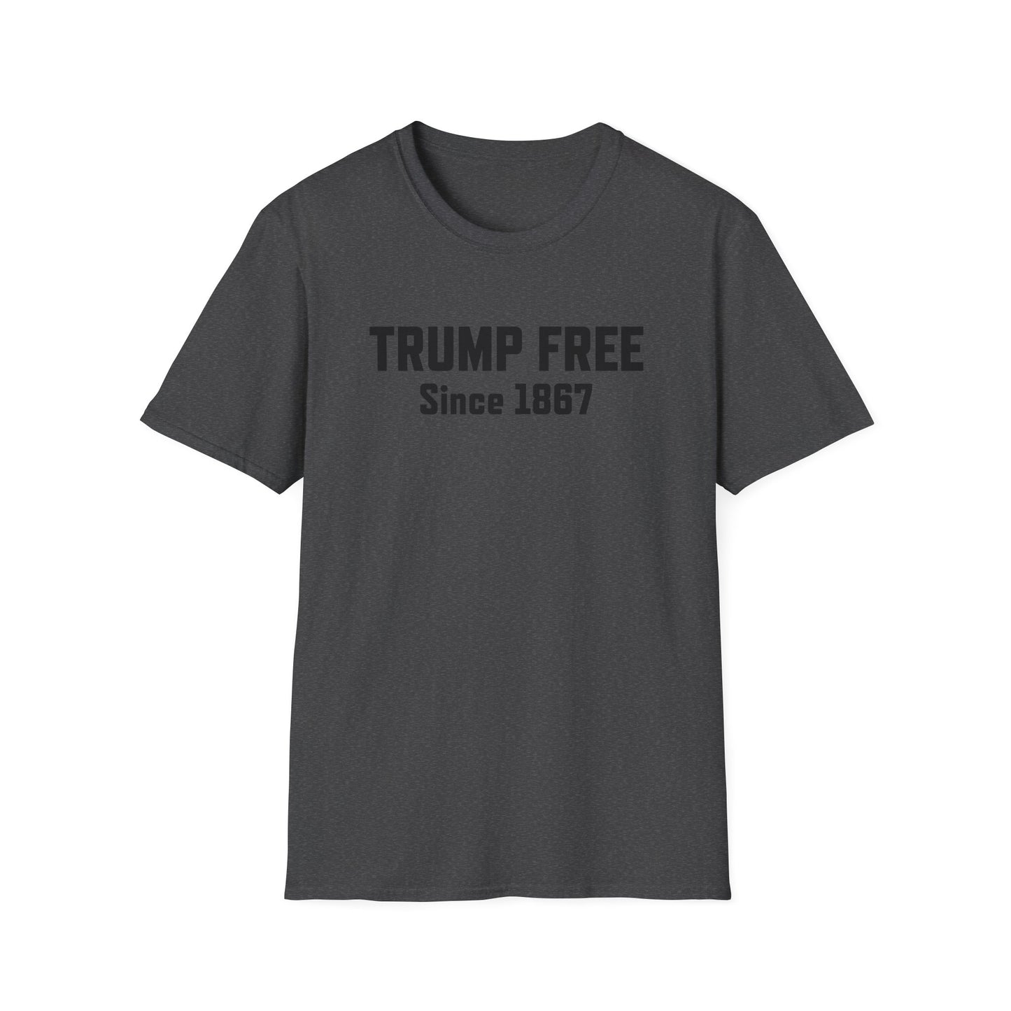 The "Trump Free Since 1867" T-Shirt – A Legacy Worth Wearing