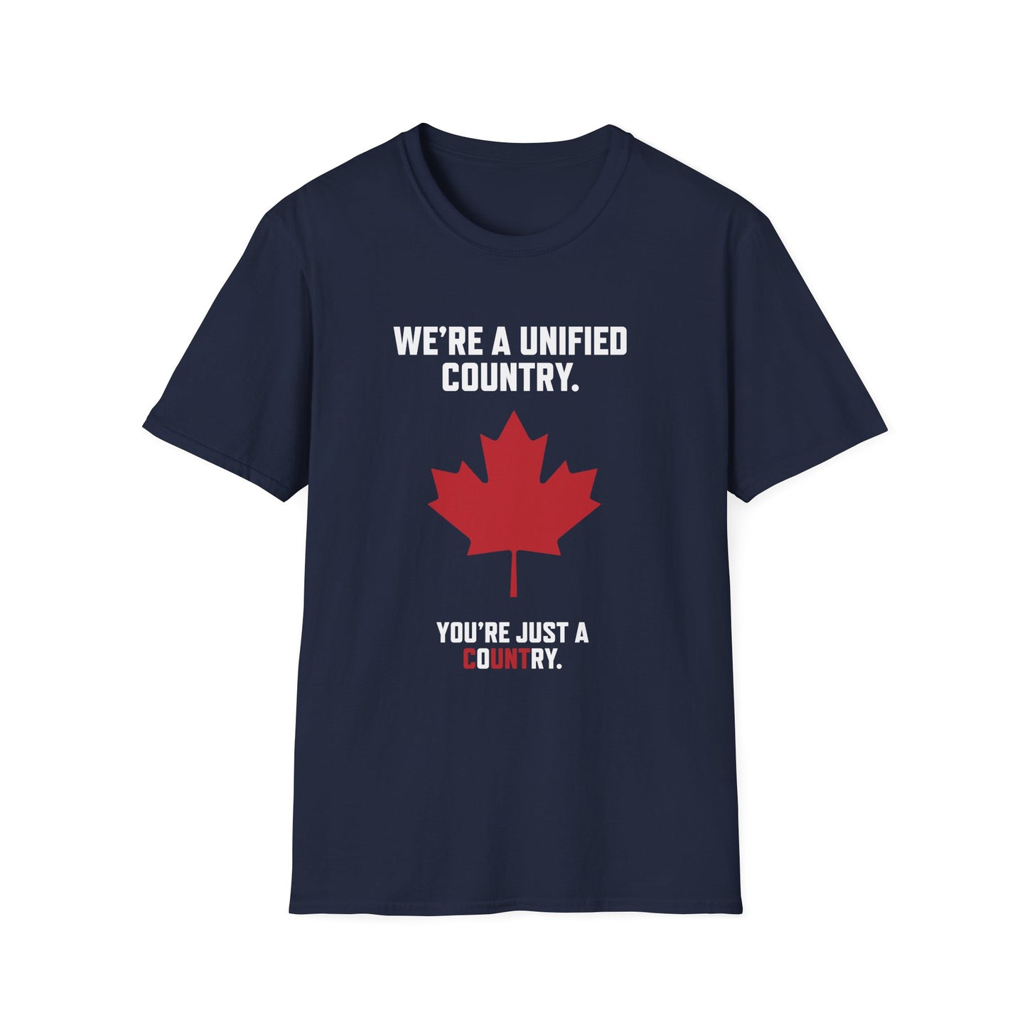 The "We’re a Unified Country, You’re Just a CoUNTry" Shirt – Unity Over Chaos