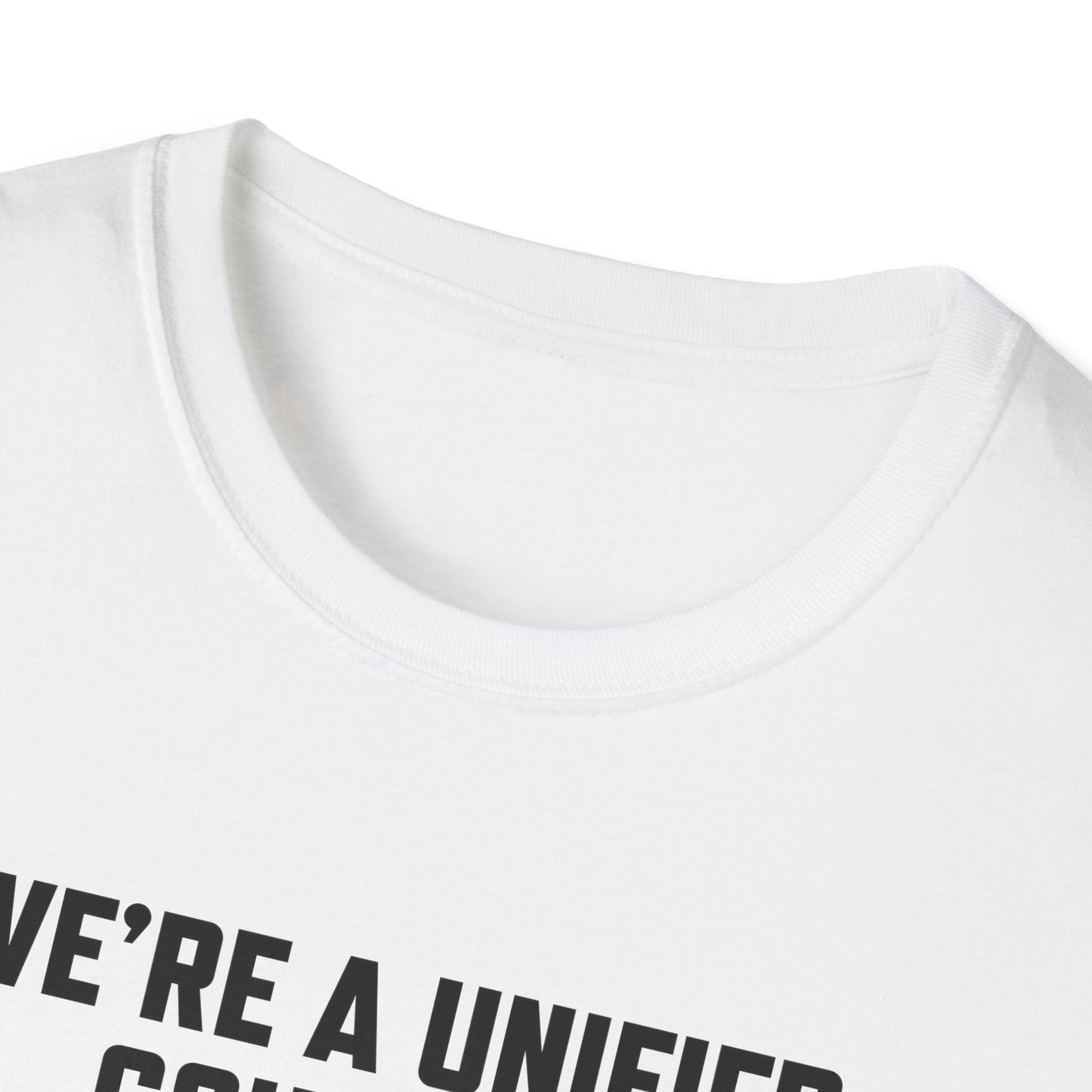 The "We’re a Unified Country, You’re Just a CoUNTry" Shirt – Unity Over Chaos