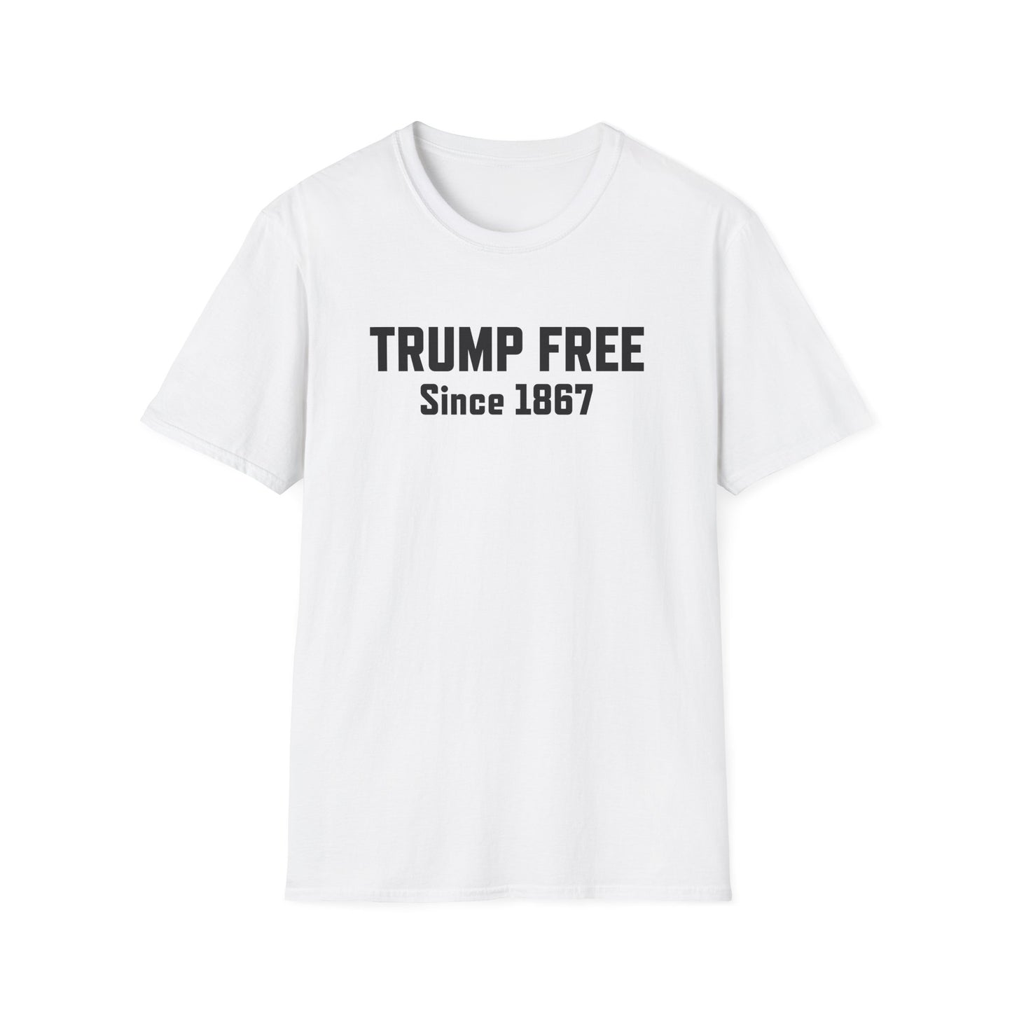 The "Trump Free Since 1867" T-Shirt – A Legacy Worth Wearing