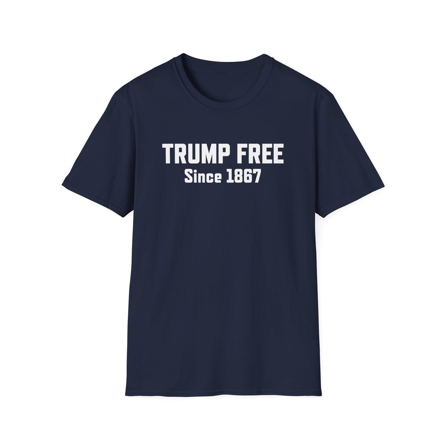 The "Trump Free Since 1867" T-Shirt – A Legacy Worth Wearing