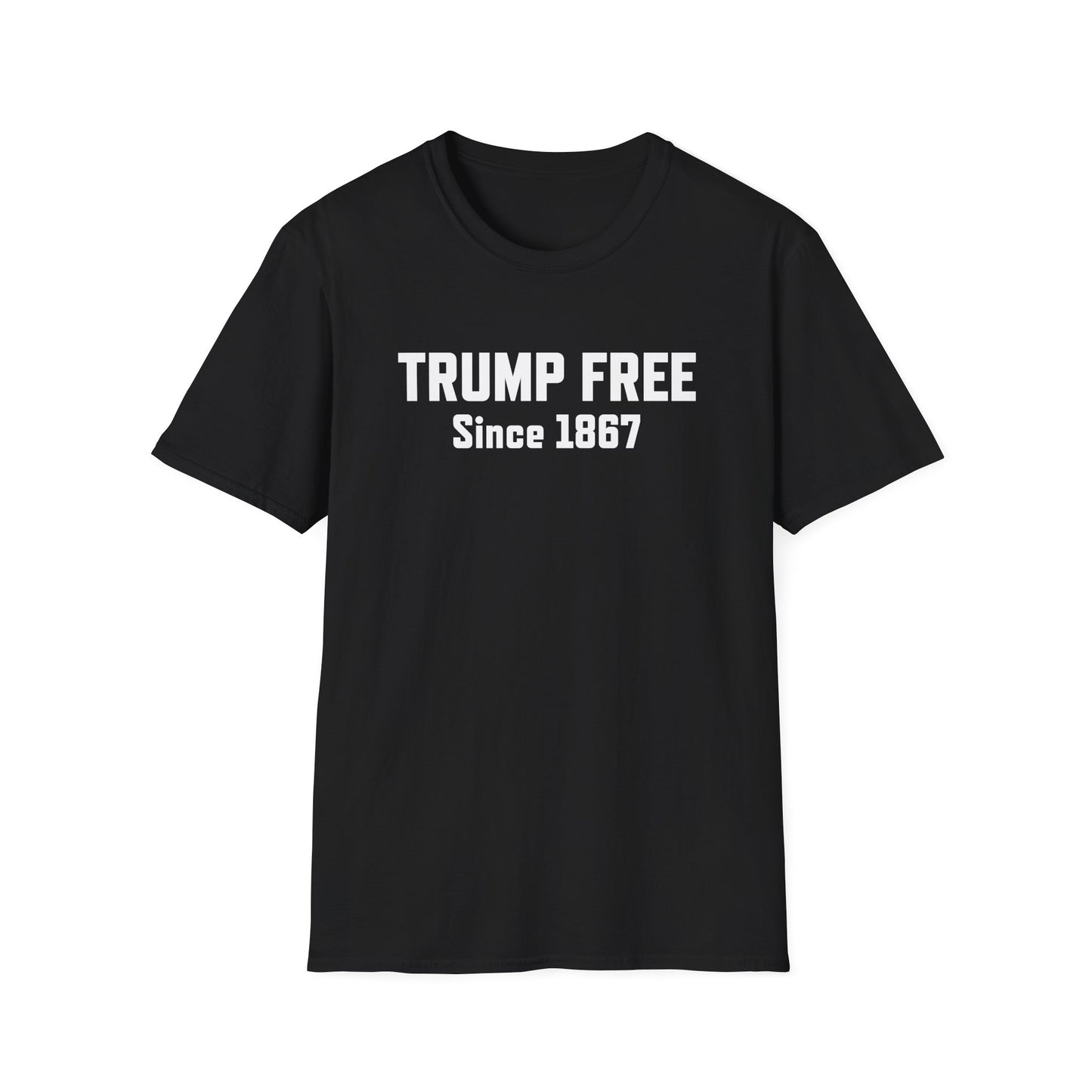 The "Trump Free Since 1867" T-Shirt – A Legacy Worth Wearing